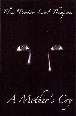 A Mother's Cry by Thompson, Elva