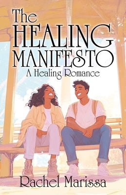 The Healing Manifesto: A Healing Romance by Marissa, Rachel