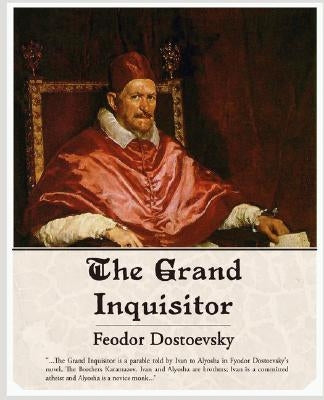 The Grand Inquisitor by Dostoevsky, Fyodor Mikhailovich