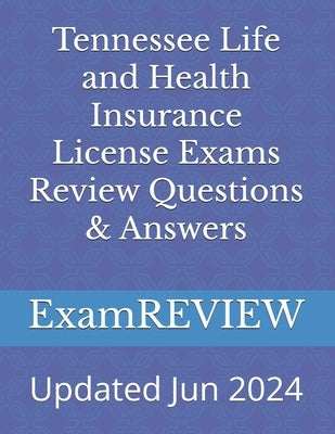 Tennessee Life and Health Insurance License Exams Review Questions & Answers by Yu, Mike
