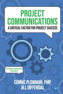 Project Communications: A Critical Factor for Project Success by Plowman, Connie