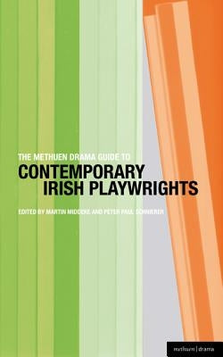 The Methuen Drama Guide to Contemporary Irish Playwrights by Middeke, Martin