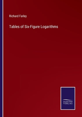 Tables of Six-Figure Logarithms by Farley, Richard