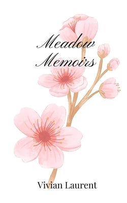 Meadow Memoirs by Laurent, Vivian