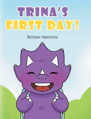 Trina's First Day! by Heinrichs, Brittani