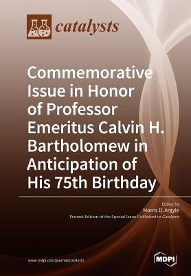 Commemorative Issue in Honor of Professor Emeritus Calvin H. Bartholomew in Anticipation of His 75th Birthday by Argyle, Morris D.
