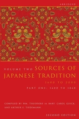 Sources of Japanese Tradition, Abridged: 1600 to 2000; Part 2: 1868 to 2000 by Bary, Wm Theodore de