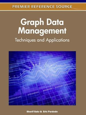 Graph Data Management: Techniques and Applications by Sakr, Sherif
