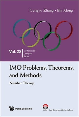 Imo Problems, Theorems, and Methods: Number Theory by Xiong, Bin