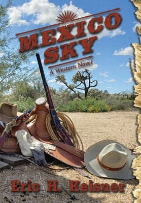 Mexico Sky: a western novel by Heisner, Eric H.