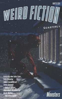 Weird Fiction Quarterly - Monsters 2024 by Walker, Sarah