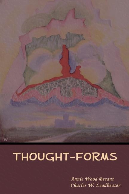 Thought-Forms by Besant, Annie Wood