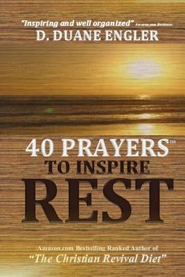 40 Prayers to Inspire Rest by Engler, D. Duane