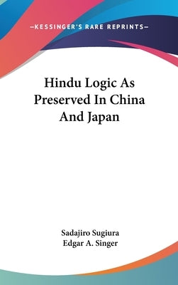 Hindu Logic As Preserved In China And Japan by Sugiura, Sadajiro