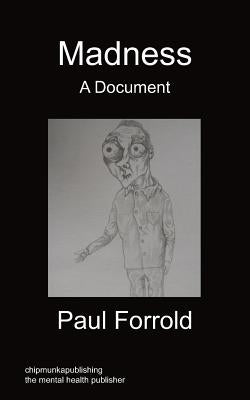 Madness - A Document by Forrold, Paul
