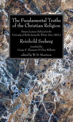 The Fundamental Truths of the Christian Religion by Seeberg, Reinhold