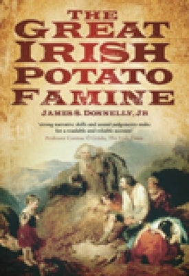 The Great Irish Potato Famine by Donnelly, James S.