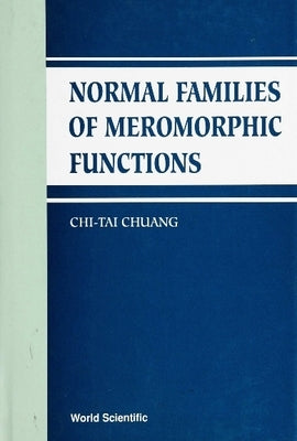 Normal Families of Meromorphic Functions by Zhuang, Qitai