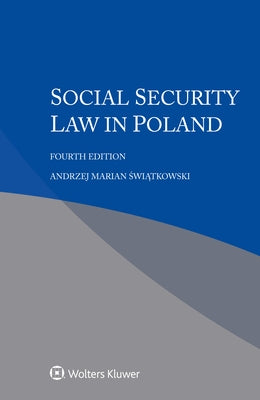 Social Security Law in Poland by Świątkowski, Andrzej Marian