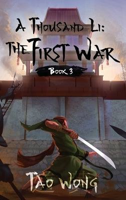 A Thousand Li: the First War: Book 3 of a Thousand Li Series by Wong, Tao