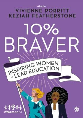 10% Braver: Inspiring Women to Lead Education by Porritt, Vivienne