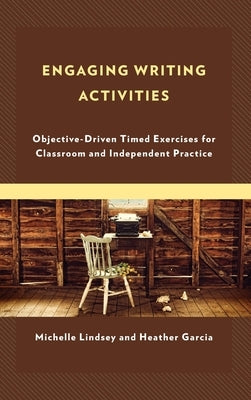 Engaging Writing Activities: Objective-Driven Timed Exercises for Classroom and Independent Practice by Lindsey, Michelle