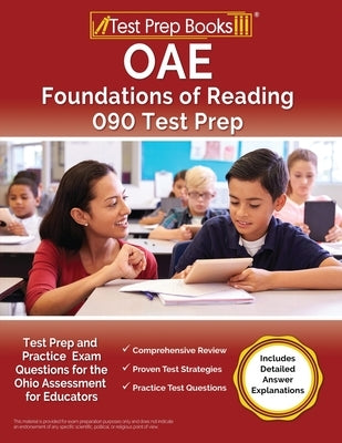 OAE Foundations of Reading 090 Test Prep and Practice Exam Questions for the Ohio Assessment for Educators [Includes Detailed Answer Explanations] by Rueda, Joshua
