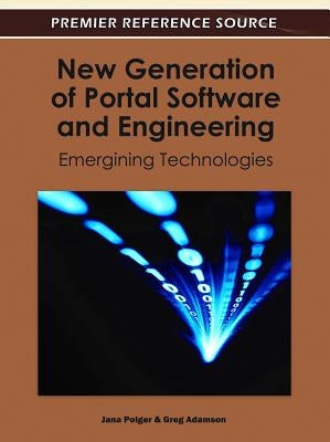 New Generation of Portal Software and Engineering: Emergining Technologies by Polgar, Jana