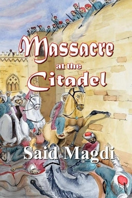 Massacre at the Citadel by Magdi, Said