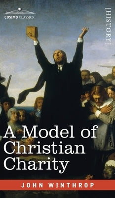 Model of Christian Charity: A City on a Hill by Winthrop, John