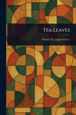Tea Leaves by Co, Francis H. Leggett &.