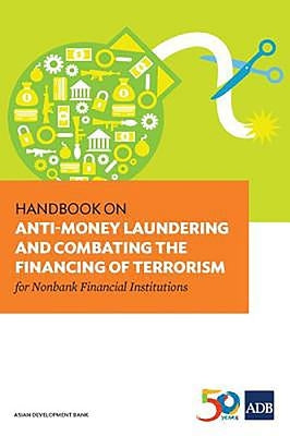 Handbook on Anti-Money Laundering and Combating the Financing of Terrorism for Nonbank Financial Institutions by Asian Development Bank