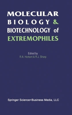 Molecular Biology and Biotechnology of Extremophiles by Herbert, R. a.