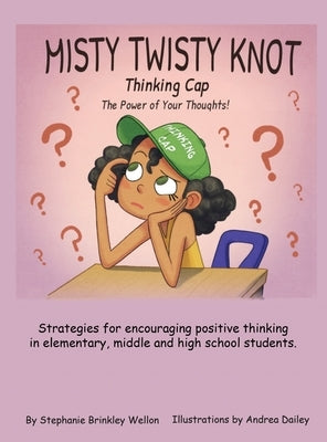 Misty Twisty Knot, Thinking Cap: The Power of Your Thoughts by Brinkley Wellon, Stephanie