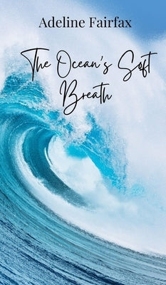 The Ocean's Soft Breath by Fairfax, Adeline
