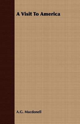 A Visit to America by Macdonell, A. G.