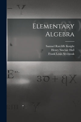 Elementary Algebra by Hall, Henry Sinclair