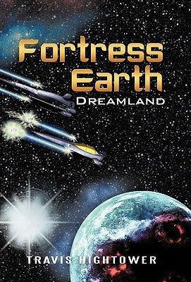 Fortress Earth: Dreamland by Travis Hightower, Hightower
