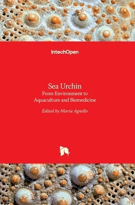 Sea Urchin: From Environment to Aquaculture and Biomedicine by Agnello, Maria