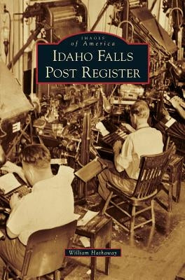 Idaho Falls Post Register by Hathaway, William