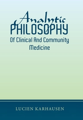 Analytic Philosophy of Clinical and Community Medicine by Karhausen, Lucien