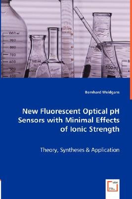 New Fluorescent Optical pH Sensors with Minimal Effects of Ionic Strength by Weidgans, Bernhard