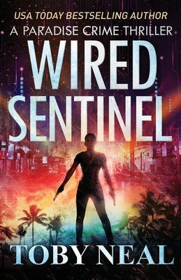 Wired Sentinel: International Heist Thriller set in Hawaii by Neal, Toby