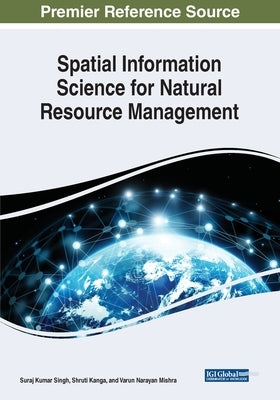 Spatial Information Science for Natural Resource Management by Singh, Suraj Kumar