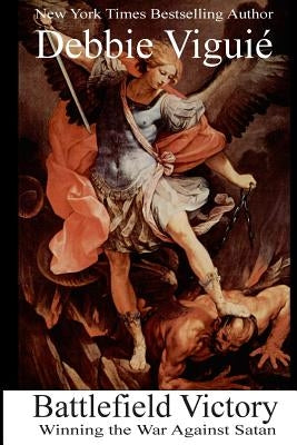 Battlefield Victory: Winning the War Against Satan by Viguié, Debbie