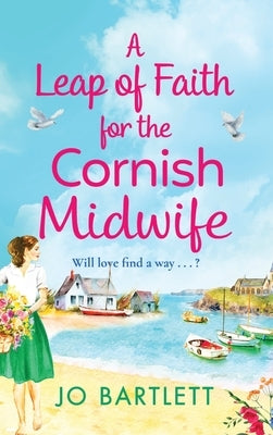 A Leap of Faith For The Cornish Midwife by Bartlett, Jo