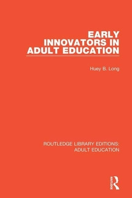 Early Innovators in Adult Education by Long, Huey B.