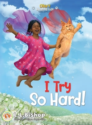 Obie's Amazing Kids: I Try So Hard! by Bishop, L. L.