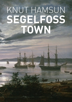 Segelfoss Town by Hamsun, Knut