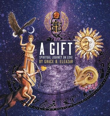 A Gift: Spiritual Journey on Love by Eleazar, Grace B.